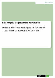 Title: Human Resource Managers in Education. Their Roles in School Effectiveness, Author: Kazi Hoque