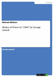 Title: Modes of Power in '1984' by George Orwell, Author: Michael Büttner