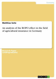 Title: An analysis of the ROPO effect in the field of agricultural insurance in Germany, Author: Matthias Seitz
