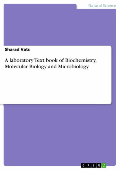 A laboratory Text book of Biochemistry, Molecular Biology and Microbiology