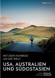 Title: Mit dem Fahrrad um die Welt: USA, Australien und Südostasien, Author: Katja Böhmler