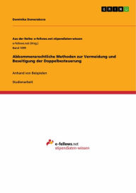 Title: Abkommensrechtliche Methoden zur Vermeidung und Beseitigung der Doppelbesteuerung: Anhand von Beispielen, Author: Dominika Domorakova