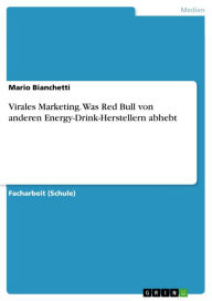 Title: Virales Marketing. Was Red Bull von anderen Energy-Drink-Herstellern abhebt, Author: Mario Bianchetti