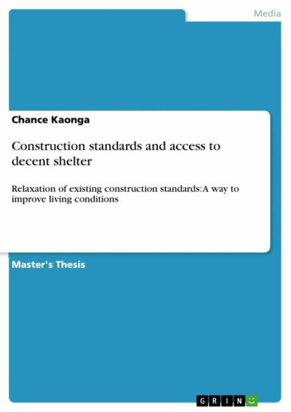 Construction standards and access to decent shelter: Relaxation of existing construction standards: A way to improve living conditions