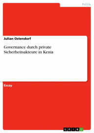 Title: Governance durch private Sicherheitsakteure in Kenia, Author: Julian Ostendorf