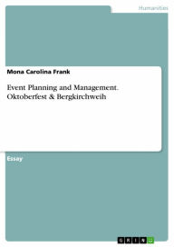 Title: Event Planning and Management. Oktoberfest & Bergkirchweih, Author: Mona Carolina Frank
