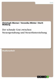 Title: Der schmale Grat zwischen Steuergestaltung und Steuerhinterziehung, Author: Christoph Werner