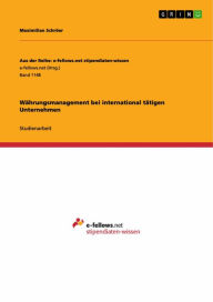 Title: Währungsmanagement bei international tätigen Unternehmen, Author: Maximilian Schröer