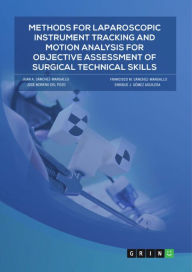 Title: Methods for laparoscopic instrument tracking and motion analysis for objective assessment of surgical technical skills, Author: Juan A. Sánchez-Margallo