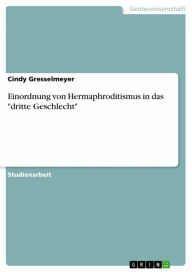 Title: Einordnung von Hermaphroditismus in das 'dritte Geschlecht', Author: Cindy Gresselmeyer