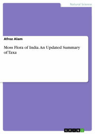 Title: Moss Flora of India. An Updated Summary of Taxa: A Summary of Orders and Species, Author: Afroz Alam