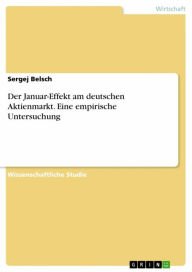 Title: Der Januar-Effekt am deutschen Aktienmarkt. Eine empirische Untersuchung, Author: Sergej Belsch