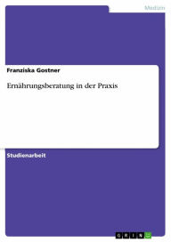 Title: Ernährungsberatung in der Praxis, Author: Franziska Gostner