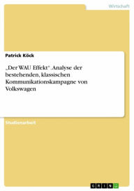 Title: 'Der WAU Effekt'. Analyse der bestehenden, klassischen Kommunikationskampagne von Volkswagen, Author: Patrick Köck