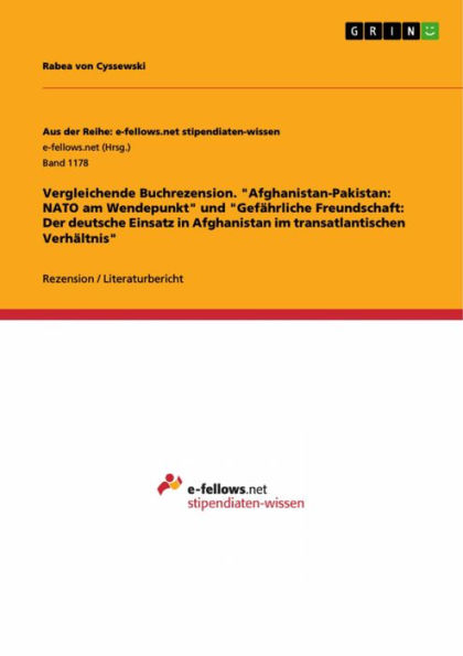 Vergleichende Buchrezension. 'Afghanistan-Pakistan: NATO am Wendepunkt' und 'Gefährliche Freundschaft: Der deutsche Einsatz in Afghanistan im transatlantischen Verhältnis'