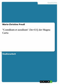 Title: 'Consilium et auxilium'. Der 61§ der Magna Carta, Author: Marie-Christine Preuß