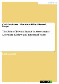Title: The Role of Private Brands in Assortments. Literature Review and Empirical Study, Author: Christina Laake