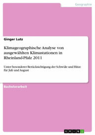 Title: Klimageographische Analyse von ausgewählten Klimastationen in Rheinland-Pfalz 2011: Unter besonderer Berücksichtigung der Schwüle und Hitze für Juli und August, Author: Ginger Lutz