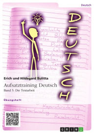 Title: Aufsatztraining Deutsch - Band 5: Die Textarbeit, Author: Erich Bulitta