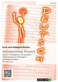 Title: Aufsatztraining Deutsch - Band 6: Übungsbuch zur gezielten Vorbereitung auf Prüfungen - mit Kopiervorlagen, Author: Erich Bulitta