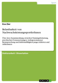 Title: Belastbarkeit von NachwuchsleistungssportlerInnen: Über den Zusammenhang zwischen Trainingsbelastung, psychischen Voraussetzungen, wahrgenommener Beanspruchung und Infektanfälligkeit junger Athleten und Athletinnen, Author: Eva Zier