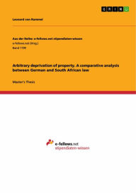 Title: Arbitrary deprivation of property. A comparative analysis between German and South African law, Author: Leonard von Rummel