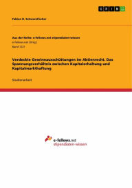 Title: Verdeckte Gewinnausschüttungen im Aktienrecht. Das Spannungsverhältnis zwischen Kapitalerhaltung und Kapitalmarkthaftung, Author: Fabian B. Schwarzfischer