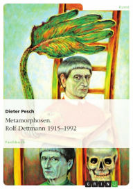 Title: Metamorphosen. Rolf Dettmann 1915-1992, Author: Dieter Pesch