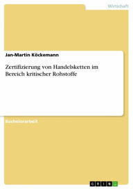 Title: Zertifizierung von Handelsketten im Bereich kritischer Rohstoffe, Author: Jan-Martin Köckemann