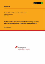 Title: Stateless in the Dominican Republic. Explaining, Assessing and Evaluating Ongoing Violations of Human Rights, Author: Pauline Kuss