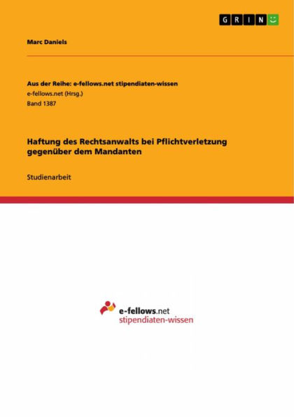 Haftung des Rechtsanwalts bei Pflichtverletzung gegenüber dem Mandanten