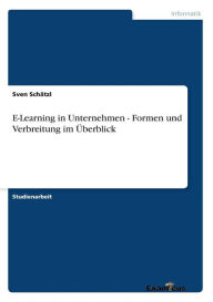Title: E-Learning in Unternehmen - Formen und Verbreitung im Überblick, Author: Sven Schätzl