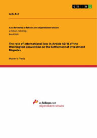 Title: The role of international law in Article 42(1) of the Washington Convention on the Settlement of Investment Disputes, Author: Lydia Beil