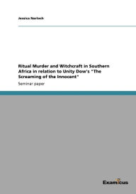 Title: Ritual Murder and Witchcraft in Southern Africa in relation to Unity Dow's 