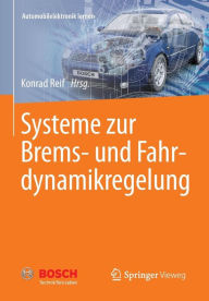 Title: Systeme zur Brems- und Fahrdynamikregelung, Author: Konrad Reif