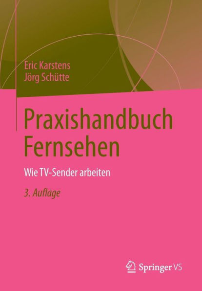 Praxishandbuch Fernsehen: Wie TV-Sender arbeiten