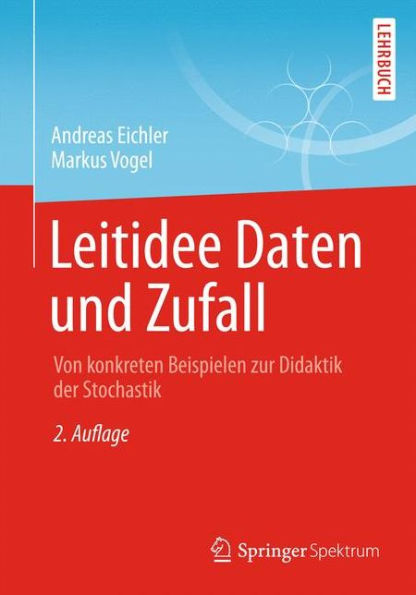 Leitidee Daten und Zufall: Von konkreten Beispielen zur Didaktik der Stochastik