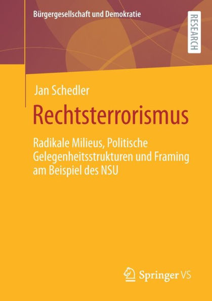 Rechtsterrorismus: Radikale Milieus, Politische Gelegenheitsstrukturen und Framing am Beispiel des NSU