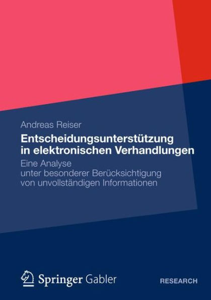 Entscheidungsunterstützung in elektronischen Verhandlungen: Eine Analyse unter besonderer Berücksichtigung von unvollständigen Informationen