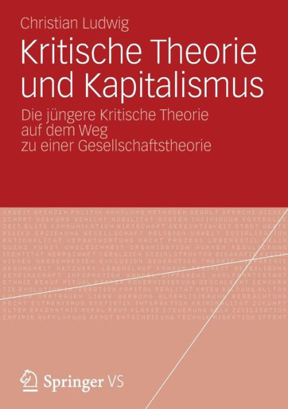 Kritische Theorie und Kapitalismus: Die jüngere auf dem Weg zu einer Gesellschaftstheorie
