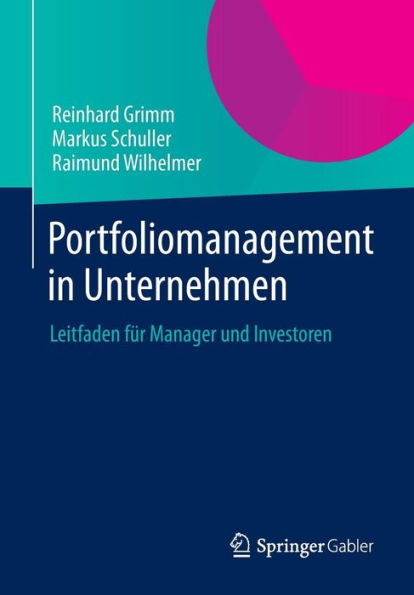 Portfoliomanagement in Unternehmen: Leitfaden fï¿½r Manager und Investoren