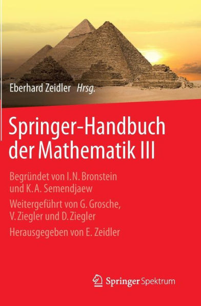 Springer-Handbuch der Mathematik III: Begründet von I.N. Bronstein und K.A. Semendjaew Weitergeführt von G. Grosche, V. Ziegler und D. Ziegler Herausgegeben von E. Zeidler