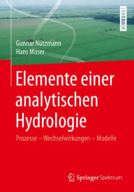 Title: Elemente einer analytischen Hydrologie: Prozesse - Wechselwirkungen - Modelle, Author: Gunnar Nützmann