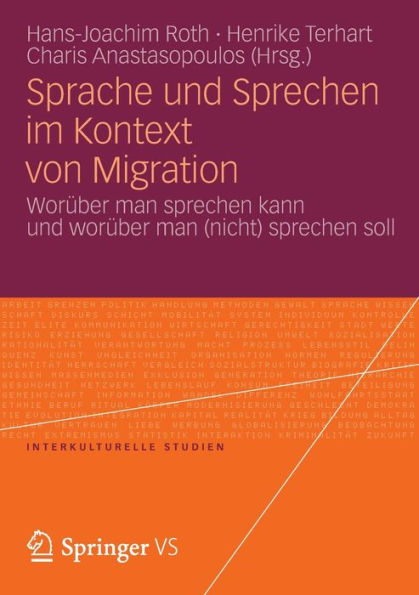 Sprache und Sprechen im Kontext von Migration: Worï¿½ber man sprechen kann und worï¿½ber man (nicht) sprechen soll