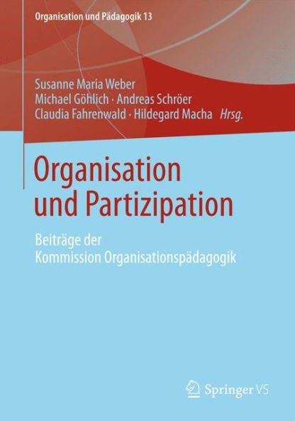 Organisation und Partizipation: Beitrï¿½ge der Kommission Organisationspï¿½dagogik