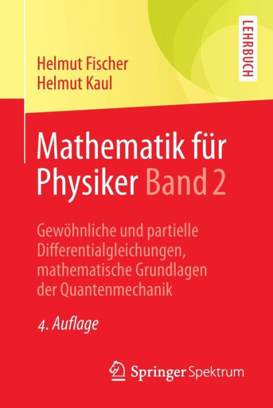 Mathematik fï¿½r Physiker Band 2: Gewï¿½hnliche und partielle Differentialgleichungen, mathematische Grundlagen der Quantenmechanik