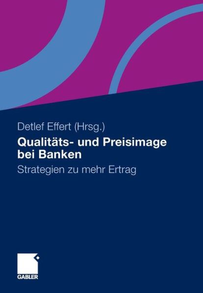 Qualitäts- und Preisimage bei Banken: Strategien zu mehr Ertrag