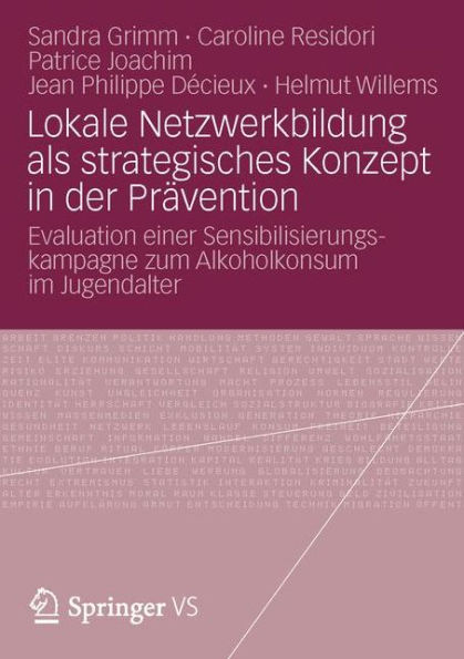 Lokale Netzwerkbildung als strategisches Konzept in der Prävention: Evaluation einer Sensibilisierungskampagne zum Alkoholkonsum im Jugendalter