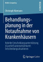 Behandlungsplanung in der Notaufnahme von Krankenhï¿½usern: Hybride Entscheidungsunterstï¿½tzung in partiell automatisierbaren Entscheidungssituationen