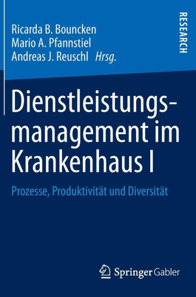 Dienstleistungsmanagement im Krankenhaus I: Prozesse, Produktivitï¿½t und Diversitï¿½t